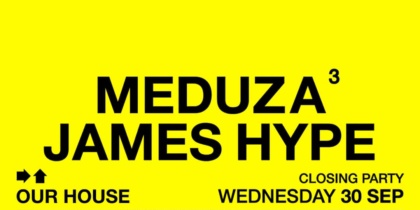 OUR HOUSE - MEDUZA & James Hype