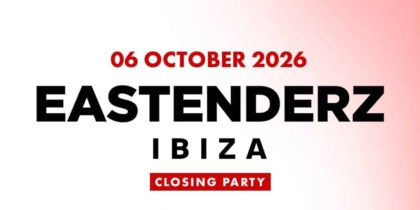 Eastenderz Ibiza Closing Party