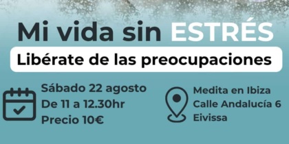 Masterclass 'Mi vida sin estrés' en Medita en Ibiza: libérate de las preocupaciones
