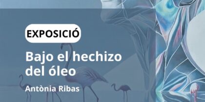 Bajo el hechizo del óleo, exposición de Antònia Ribas en Can Jeroni