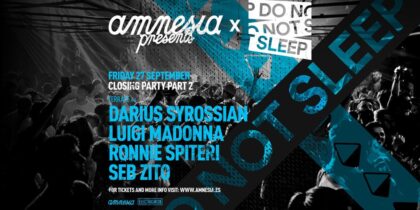 Closing of Amnesia Presents & Do Not Sleep in Amnesia Ibiza