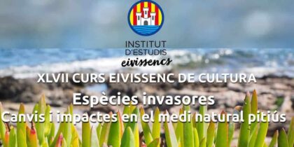 The XLVII Ibicenco Course of Culture of the IEE will address invasive species