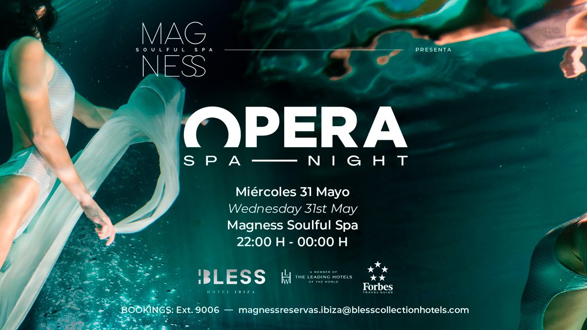 opera-spa-night-magness-soulful-spa-bless-hotel-ibiza-2023-welcometoibiza