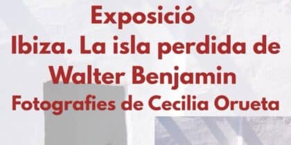 Ibiza, la isla perdida de Walter Benjamin, exposición de Cecilia Orueta