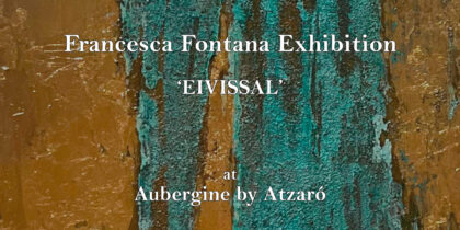 exposition-francesca-fontana-aubergine-by-atzaro-ibiza-2023-welcometoibiza