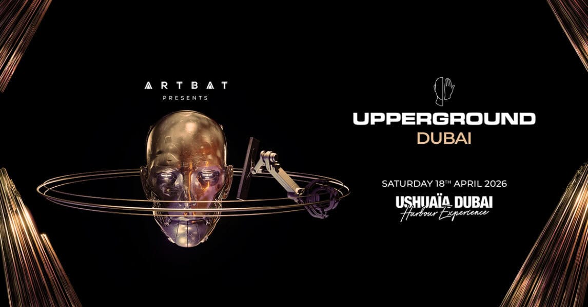 ARTBAT lleva UPPERGROUND a Ushuaïa Dubái