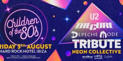 Tributo con Neon Collective al Children of the 80's all'Hard Rock Hotel Ibiza