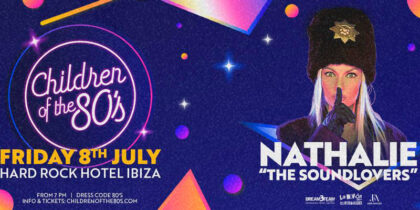 Kinderen van de jaren 80 met Nathalie van The Soundlovers in Hard Rock Hotel Ibiza Fiestas Ibiza