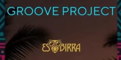 Groove Project en Es Birra