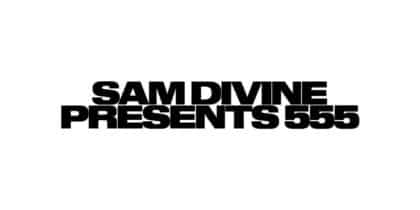 Sam Divine Presents 555