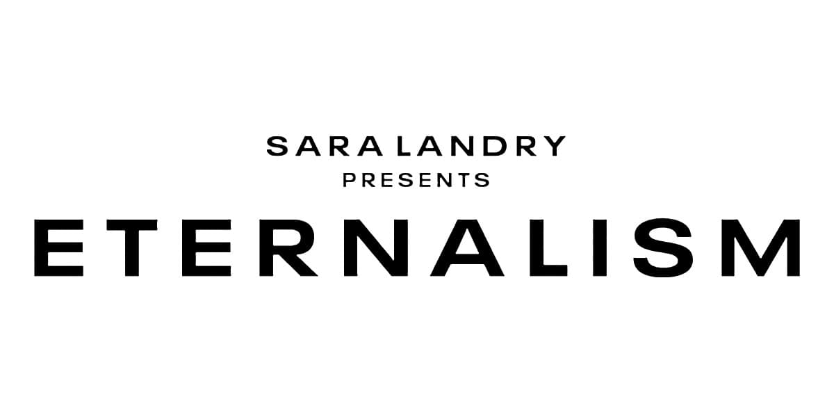Sara Landry Presents ETERNALISM