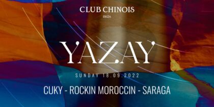 Yazay, spüre die Magie des Club Chinois Ibiza