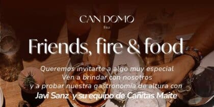 Friends, Fire & Food en Can Domo