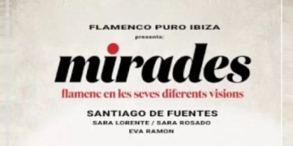 Mirades, espectáculo flamenco de Santiago de Fuentes