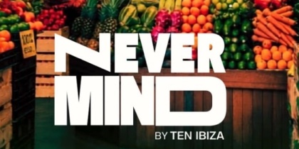 NEVERMIND by TEN Ibiza en Es Tap Nou