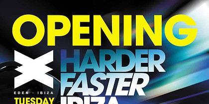 Apertura di Harder Faster Ibiza in Eden questo martedì