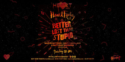 Opening de Heart Factory con Better Lost Than Stupid en Heart Ibiza