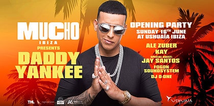 Opening of Mucho Ibiza with Daddy Yankee in Ushuaïa Ibiza