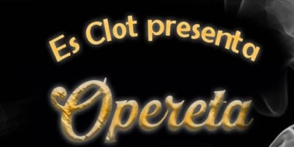 Es Clot presenta Opereta