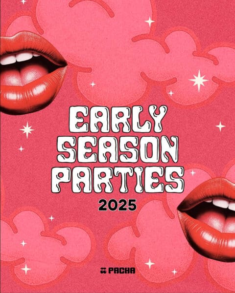 Early Season Parties en Pacha Ibiza