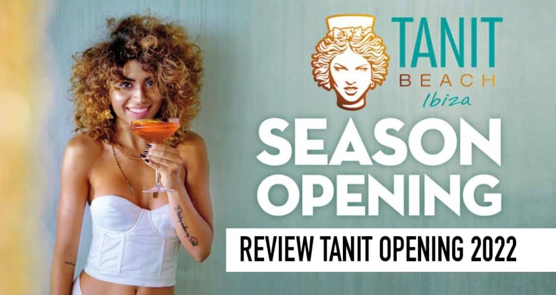 REVIEW OPENING DE TANIT IBIZA
