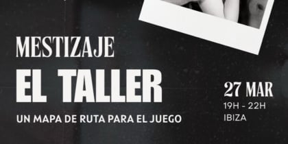 Mestizaje. El Taller, mapa de ruta para el juego con Kinky Love Ibiza