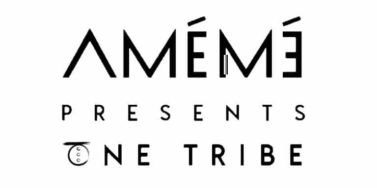 AMÉMÉ Presents One Tribe